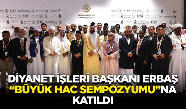 Diyanet İşleri Başkanı Erbaş, Cidde’de “Büyük Hac Sempozyumu”na katıldı