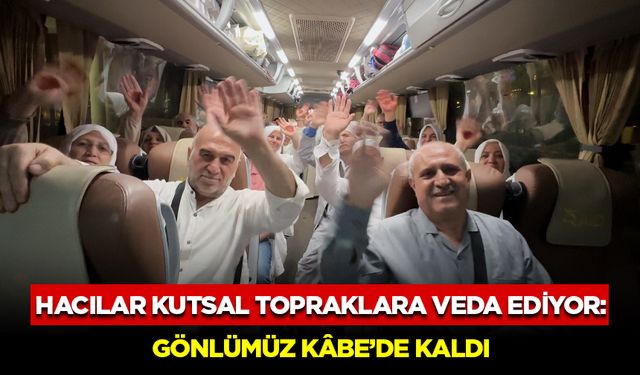 Hacılar Kutsal Topraklara Veda Ediyor: Gönlümüz Kâbe’de Kaldı