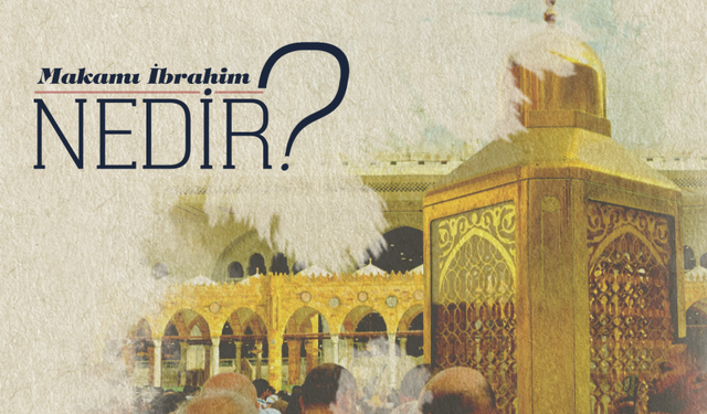 Makam-ı İbrahim nedir?