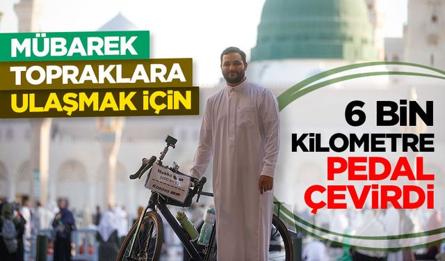 Kosova'dan mübarek topraklara ulaşmak için yaklaşık 6 bin kilometre pedal çevirdi