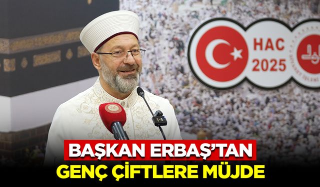 Başkan Erbaş’tan Genç Çiftlere Müjde