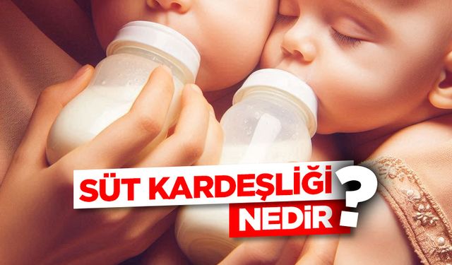 Süt Kardeşliği Nedir?