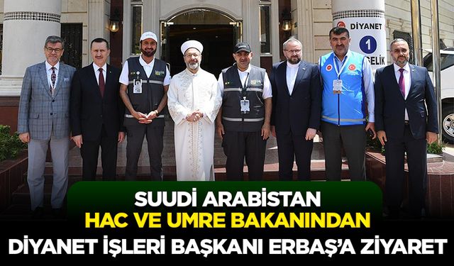 Suudi Arabistan Hac ve Umre Bakanından Diyanet İşleri Başkanı Erbaş’a ziyaret