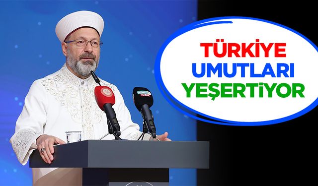 Erbaş: Türkiye, umutları yeşertiyor