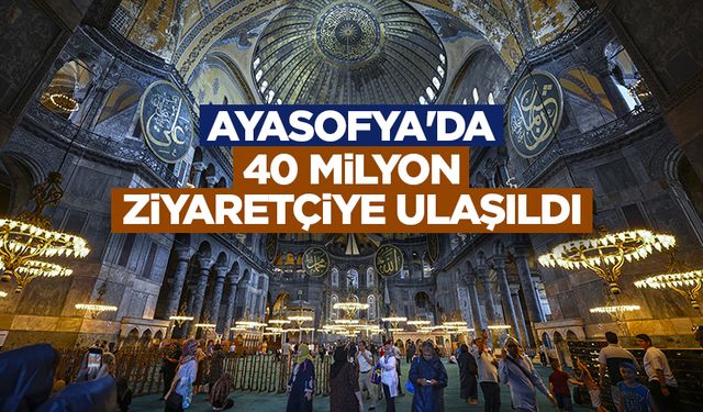 Ayasofya'da 40 milyon ziyaretçiye ulaşıldı