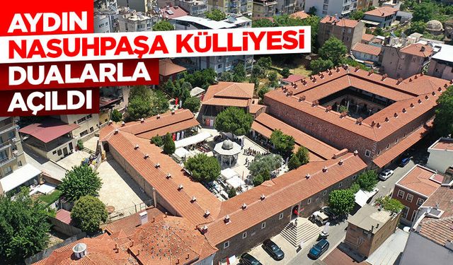 Aydın Nasuhpaşa Külliyesi dualarla açıldı