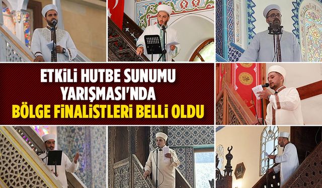 Etkili Hutbe Sunumu Yarışması'nda bölge finalistleri belli oldu