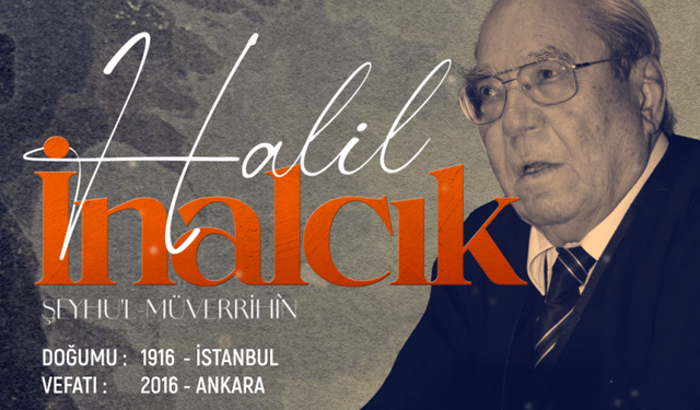 Şeyh'ul-Müverrihîn: Halil İnalcık