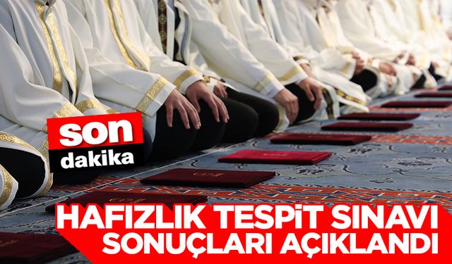 Hafızlık Tespit Sınavı sonuçları açıklandı