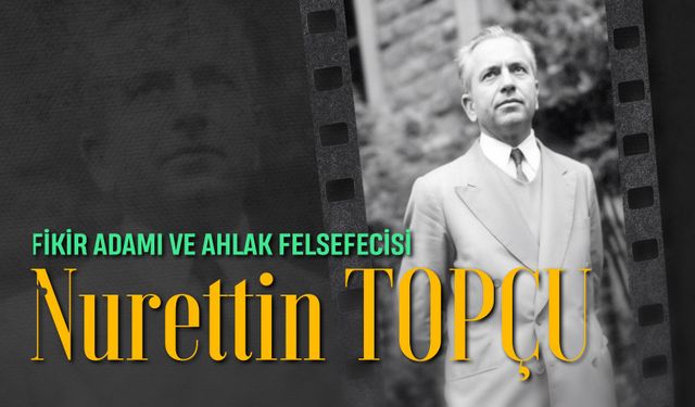 Fikir Adamı ve Ahlak Felsefecisi: Nurettin Topçu