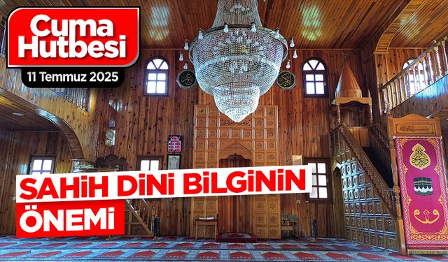 11 Temmuz 2025 - Cuma Hutbesi
