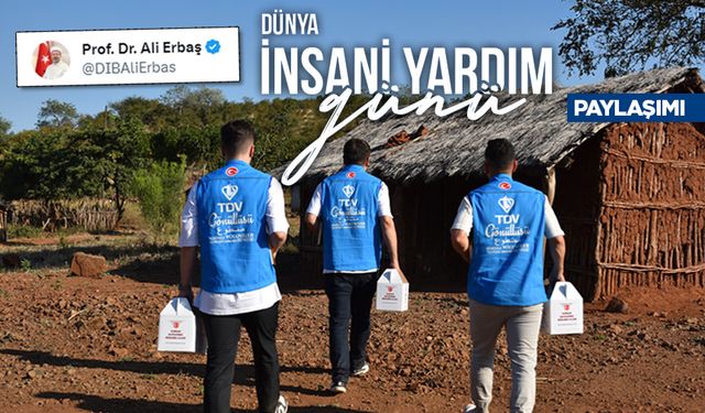 Başkan Erbaş'tan Dünya İnsani Yardım Günü paylaşımı