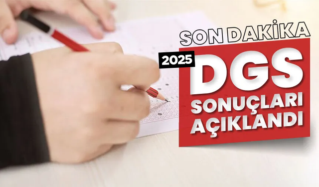 2025-DGS sonuçları açıklandı