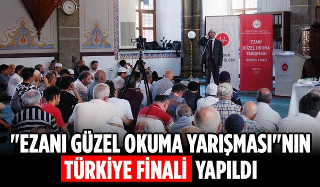 "Ezanı Güzel Okuma Yarışması"nın Türkiye finali yapıldı