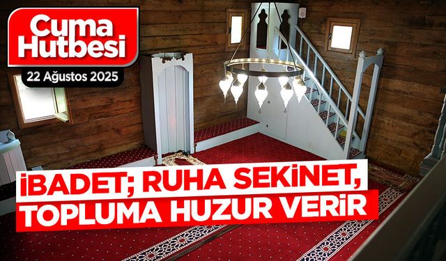 22 Ağustos 2025 - Cuma Hutbesi