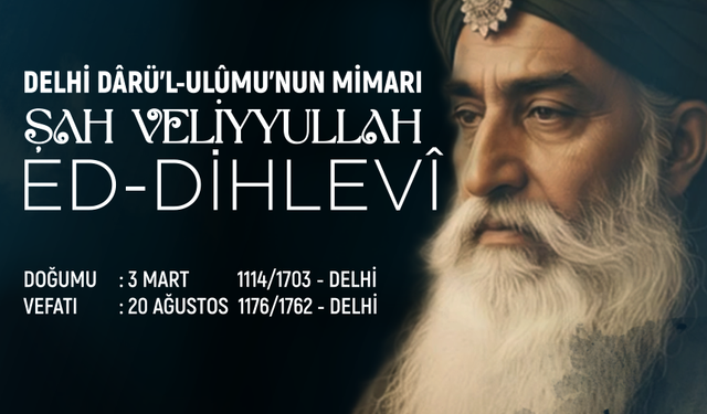 Delhi Darü'l-Ulumu'nun Mimarı: Şah Veliyyullah Ed-Dihlevi