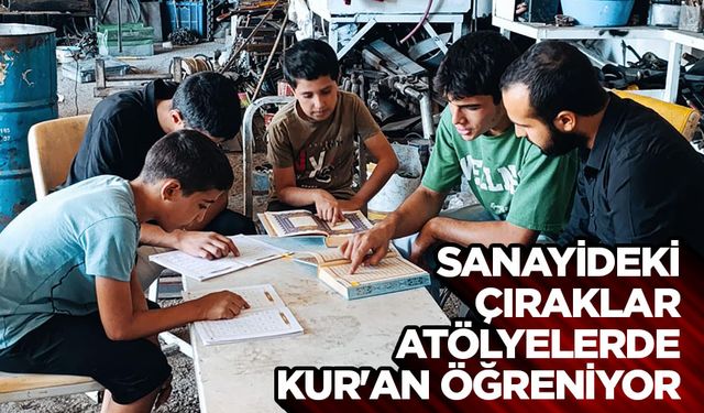 Sanayideki çıraklar, atölyelerde Kur'an öğreniyor