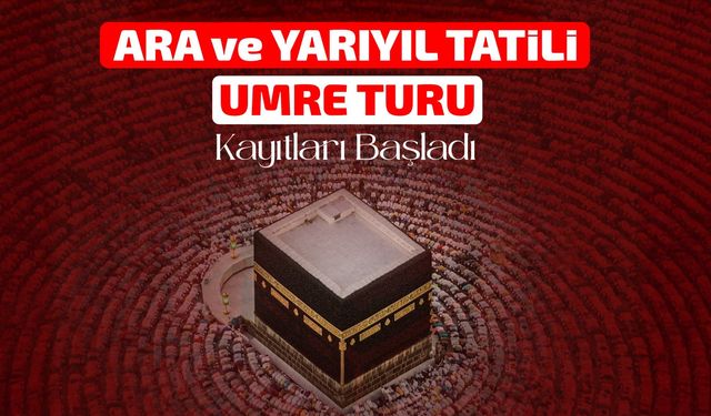 Ara ve yarıyıl tatili umre turlarına kayıtlar başladı