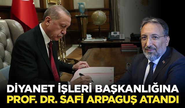 Diyanet İşleri Başkanlığına Prof. Dr. Safi Arpaguş atandı