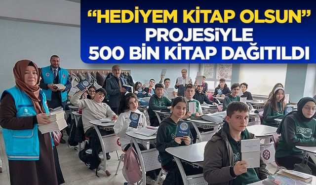 “Hediyem Kitap Olsun” projesiyle 500 bin kitap dağıtıldı