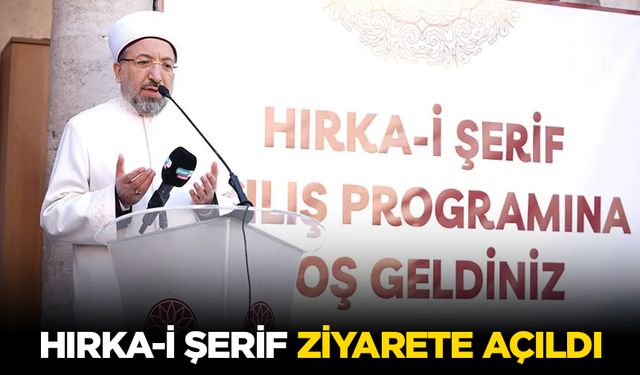 Hırka-i Şerif ziyarete açıldı