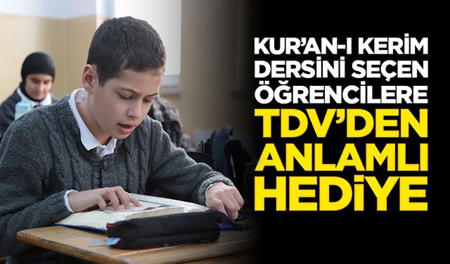 Kur’an-ı Kerim Dersini Seçen Öğrencilere TDV’den Anlamlı Hediye