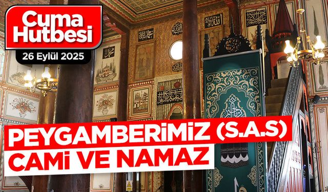 26 Eylül 2025 - Cuma Hutbesi