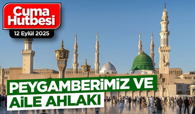 12 Eylül 2025 - Cuma Hutbesi