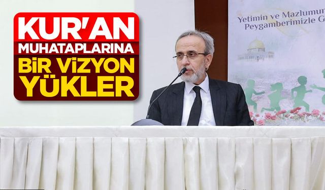 Prof. Dr. Karslı: Kur'an muhataplarına bir vizyon yükler