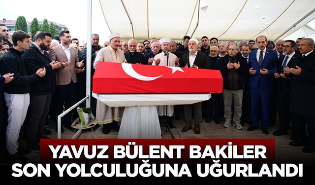 Yavuz Bülent Bakiler, son yolculuğuna uğurlandı
