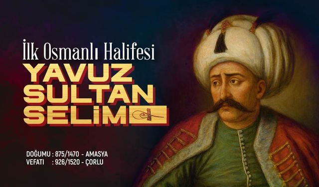 İlk Osmanlı Halifesi: Yavuz Sultan Selim