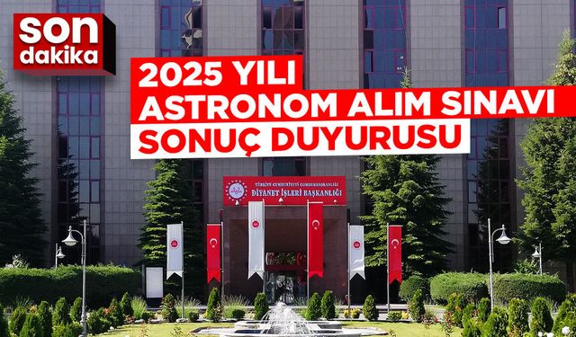 2025 Yılı Astronom Alım Sınavı (Kurum Dışı) Sonuç Duyurusu