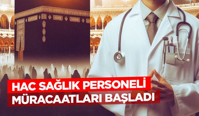 2026 Hac sağlık personeli müracaatları başladı