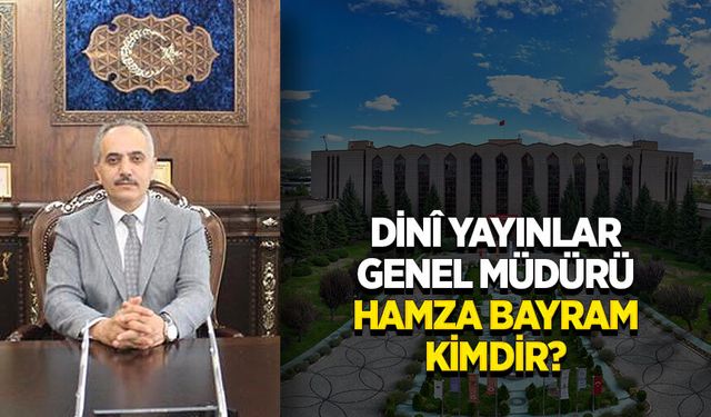 Dini Yayınlar Genel Müdürü Hamza Bayram kimdir?