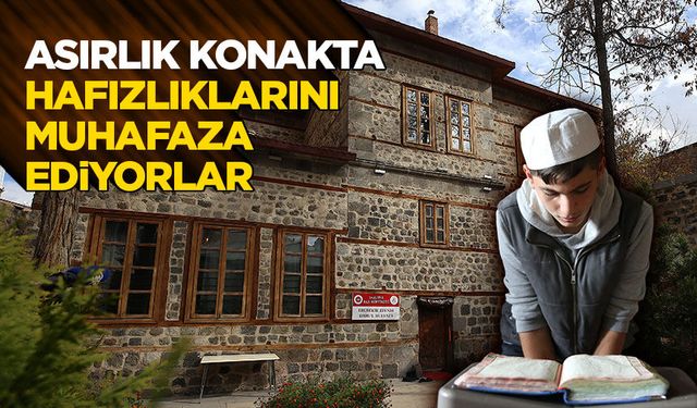 Erzurum'daki asırlık konakta hafızlıklarını muhafaza ediyorlar