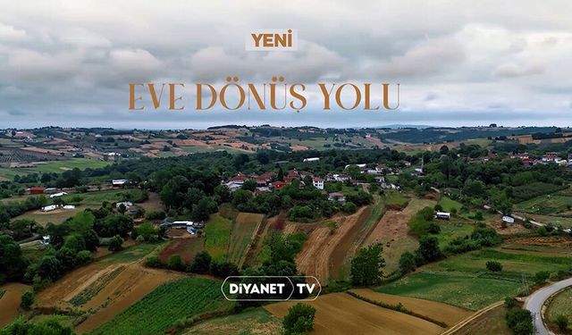 "Eve Dönüş Yolu" Diyanet TV'de