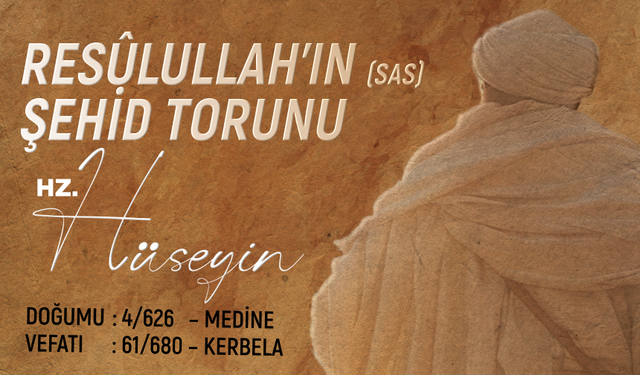 Resûlullah'ın (sas) Şehid Torunu: Hz. Hüseyin