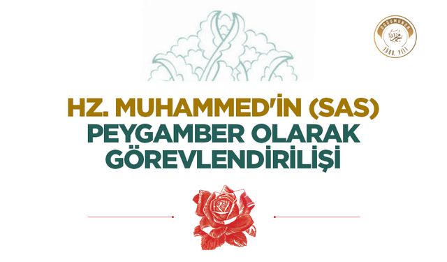 Hz. Muhammed’in (sas) Peygamber Olarak Görevlendirilişi