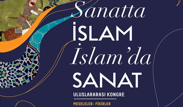 Erzurum'da "Sanatta İslam, İslam'da Sanat" uluslararası kongresi düzenlenecek