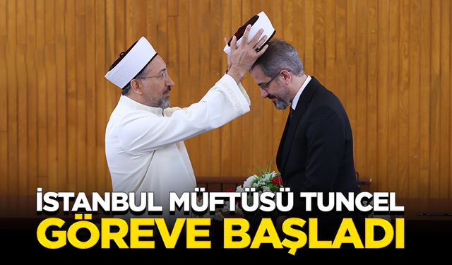 İstanbul Müftüsü Tuncel, göreve başladı