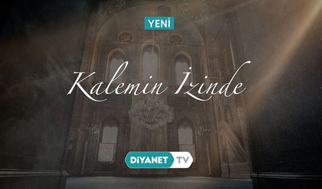 "Kalemin İzinde" Diyanet TV'de