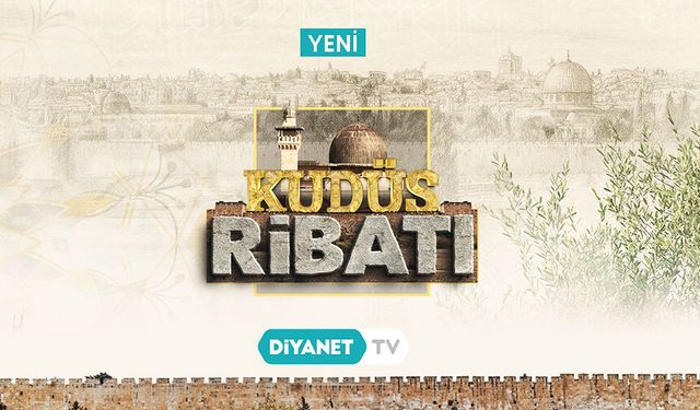 "Kudüs Ribatı" Diyanet TV’de