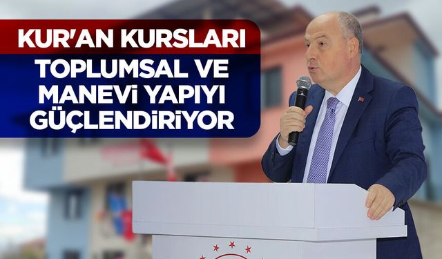 Vali Coşkun: Kur'an kursları toplumsal ve manevi yapıyı güçlendiriyor