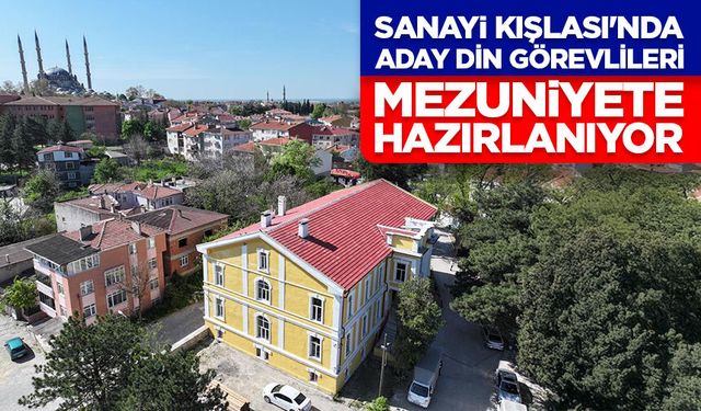 Sanayi Kışlası'nda eğitim alan aday din görevlileri, mezuniyete hazırlanıyor