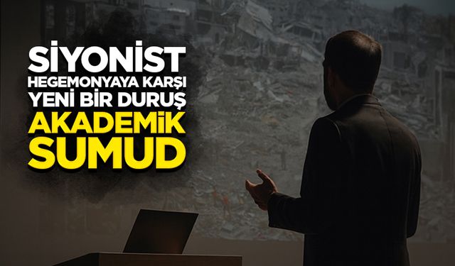 Siyonist hegemonyaya karşı yeni bir duruş: “Akademik Sumud”