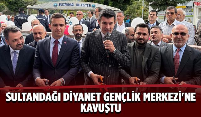 Sultandağı Diyanet Gençlik Merkezi'ne kavuştu
