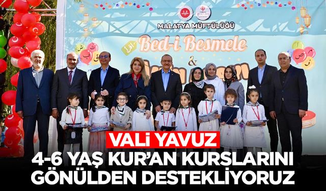 Vali Yavuz: 4-6 Yaş Kur’an kurslarını gönülden destekliyoruz