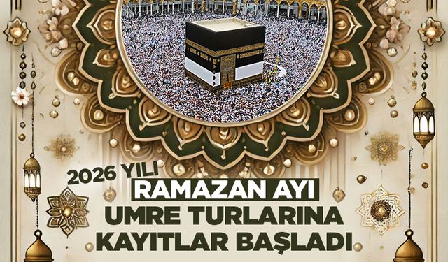 2026 Yılı Ramazan Ayı Umre turlarına kayıtlar başladı