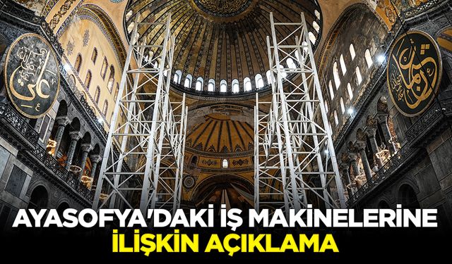 Ayasofya'daki iş makinelerine ilişkin açıklama