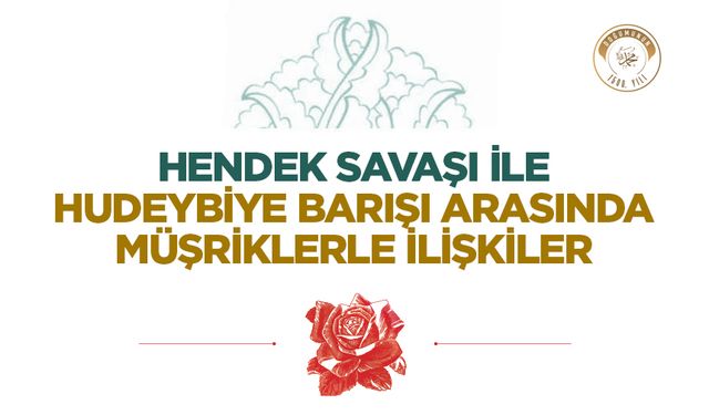 Hendek Savaşı ile Hudeybiye Barışı Arasında Müşriklerle İlişkiler
